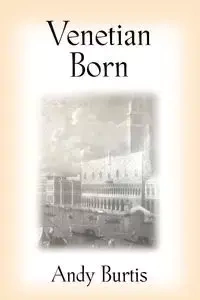 VENETIAN BORN - Andy Burtis