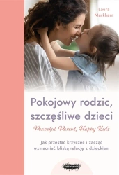 Pokojowy rodzic, szczęśliwe dzieci - Laura Markham