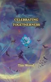 Celebrating Togetherness - Tim Wood