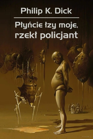 Płyńcie łzy moje, rzekł policjant - Philip Dick K., Wojciech Siudmak