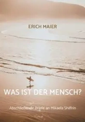 Was ist der Mensch? - Erich Maier
