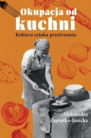 Okupacja od kuchni - Aleksandra Zaprutko-Janicka