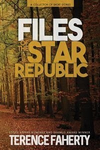 Files of the Star Republic - Terence Faherty