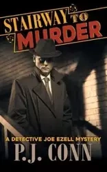 Stairway to Murder (A Detective Joe Ezell Mystery, Book 2) - Conn P.J.