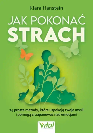Jak pokonać strach. 24 proste metody.. - Klara Hanstein