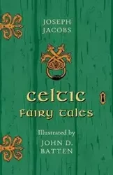 Celtic Fairy Tales - Illustrated by John D. Batten - Joseph Jacobs