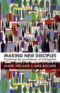 Making New Disciples - Mark Ireland and Boo