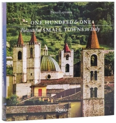 One Hundred and One. Beautiful Small Towns in Italy - Paolo Lazzarin