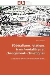 Fédéralisme, relations transfrontalières et changements climatiques - CHALOUX-A