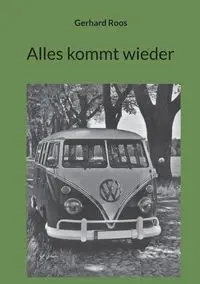 Alles kommt wieder - Gerhard Roos