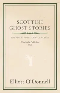 Scottish Ghost Stories - Elliott O'Donnell