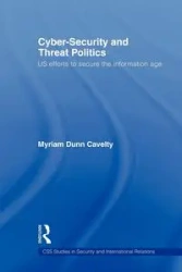 Cyber-Security and Threat Politics - Myriam Dunn Cavelty