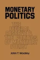 Monetary Politics - John T. Woolley