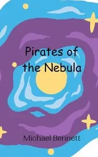 Pirates of the Nebula - Bennett Michael
