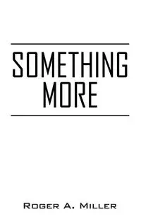 Something More - Roger A. Miller