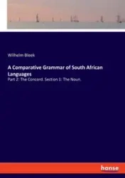 A Comparative Grammar of South African Languages - Wilhelm Bleek