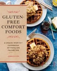 Gluten-Free Comfort Foods - Kirk Jessica