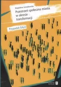 Przestrzeń społeczna miasta w okresie transformacji - Magdalena Szmytkowska