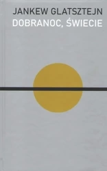 Dobranoc świecie - Jankew Glatsztejn