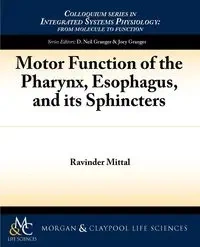 Motor Function of the Pharynx, Esophagus, and Its Sphincters - Mittal Ravinder