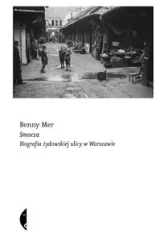 Smocza. Biografia żydowskiej ulicy w Warszawie - Benny Mer