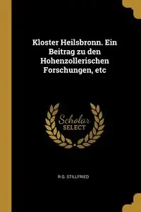 Kloster Heilsbronn. Ein Beitrag zu den Hohenzollerischen Forschungen, etc - Stillfried R G.