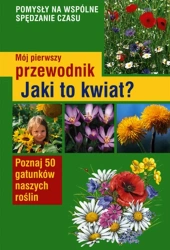 Jaki to kwiat mój pierwszy przewodnik - Ursula Stichmann-Marny