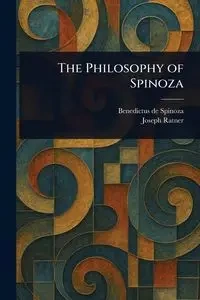 The Philosophy of Spinoza - Spinoza Benedictus de