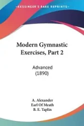 Modern Gymnastic Exercises, Part 2 - Alexander A.