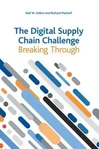 The Digital Supply Chain Challenge - Seifert Ralf W.