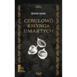 Cebulowŏ ksiynga umartych - MIROSŁAW SYNIAWA