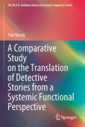 A Comparative Study on the Translation of Detective Stories from a Systemic Functional Perspective - Yan Wang