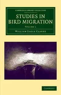 Studies in Bird Migration - William Clarke