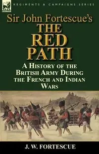 Sir John Fortescue's 'The Red Path' - Fortescue J. W.