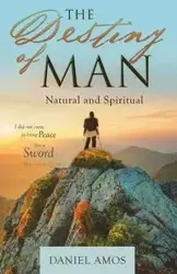 The Destiny of Man - Amos Daniel