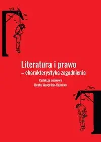 Literatura i prawo - charakterystyka zagadnienia - Walęciuk-Dejneka Beata