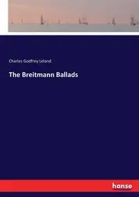 The Breitmann Ballads - Leland Charles Godfrey