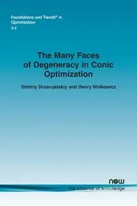 The Many Faces of Degeneracy in Conic Optimization - Drusvyatskiy Dmitriy