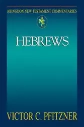 Abingdon New Testament Commentary - Hebrews - Pfitzner Vic
