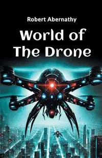 World of the Drone - Robert Abernathy