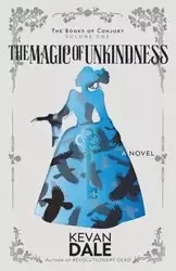 The Magic of Unkindness - Dale Kevan