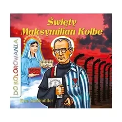 Do kolorowania - Święty Maksymilian Kolbe - Ewa Stadtmller