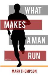 What Makes a Man Run - Mark Thompson