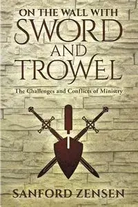 On the Wall with Sword and Trowel - Sanford Zensen