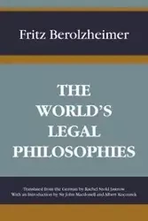 The World's Legal Philosophies - Fritz Berolzheimer