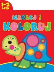 Naklej i koloruj 1-2 lata - praca zbiorowa