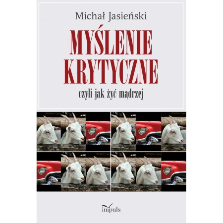 Myślenie krytyczne, czyli jak żyć mądrzej - Michał Jasieński