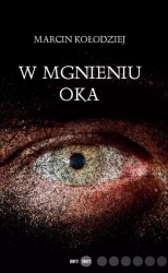 W mgnieniu oka - Marcin Kołodziej