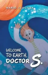 Welcome to Earth, Doctor S. - Mario Cloutier