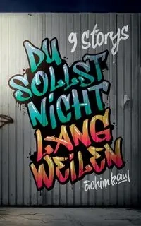 Du sollst nicht langweilen - Kaul Achim